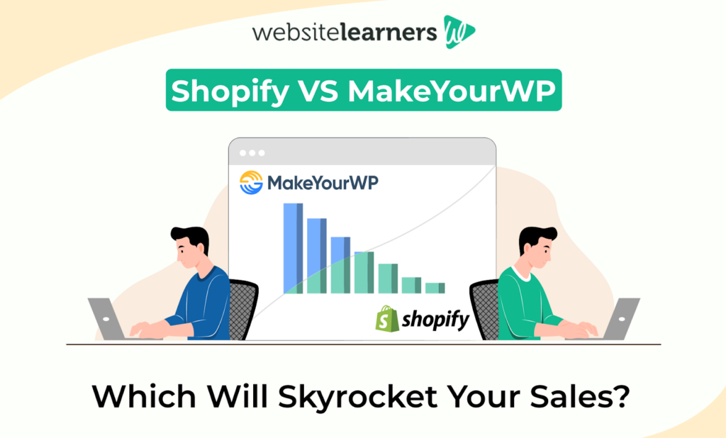 Shopify Vs MakeYourWP: Making the Right E...