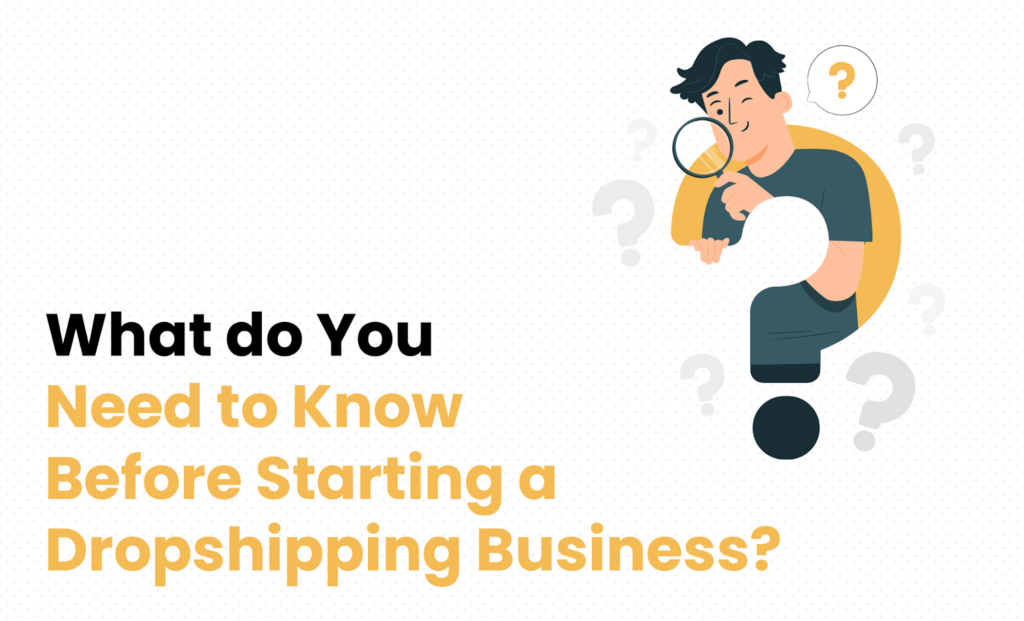 What Do You Need to Know Before Starting a Dropshipping Business?